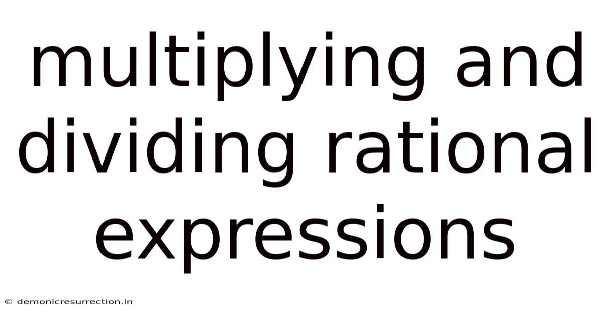 Multiplying And Dividing Rational Expressions