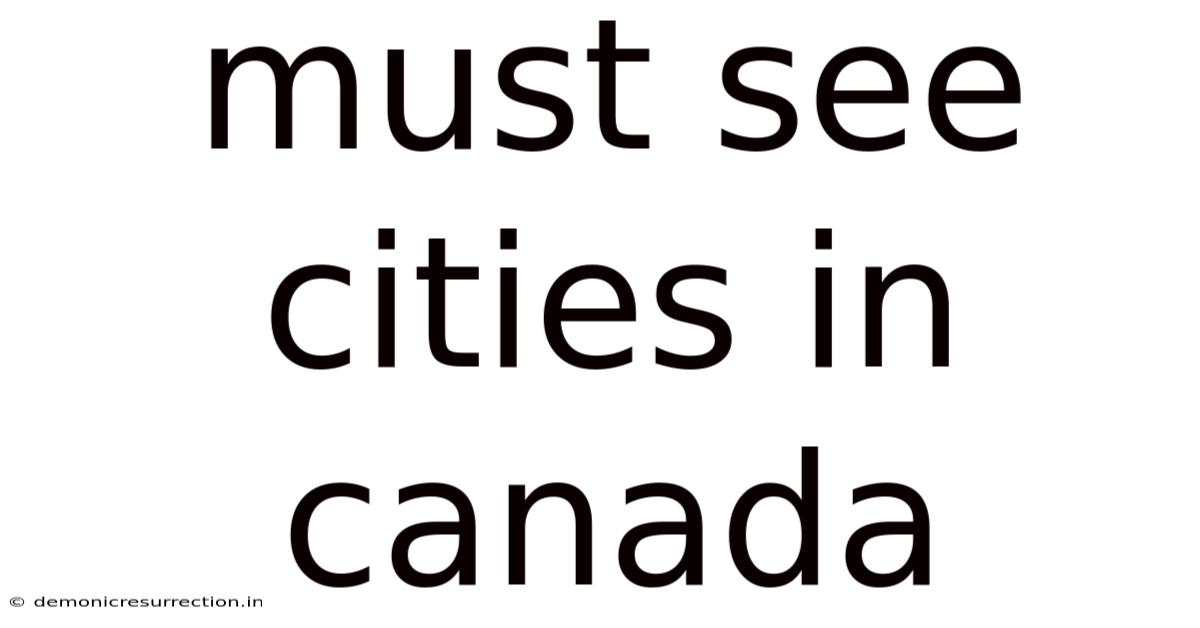Must See Cities In Canada