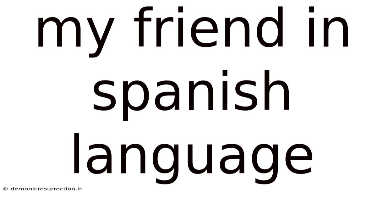 My Friend In Spanish Language