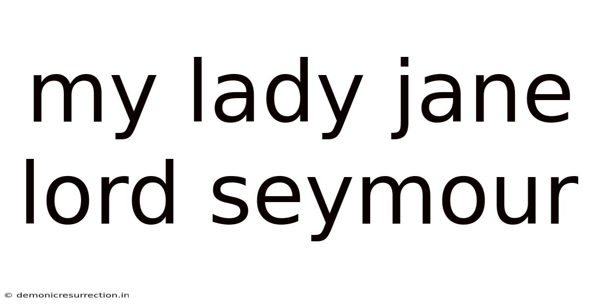 My Lady Jane Lord Seymour