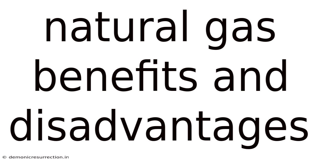 Natural Gas Benefits And Disadvantages