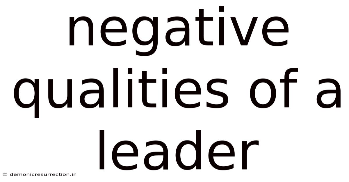 Negative Qualities Of A Leader