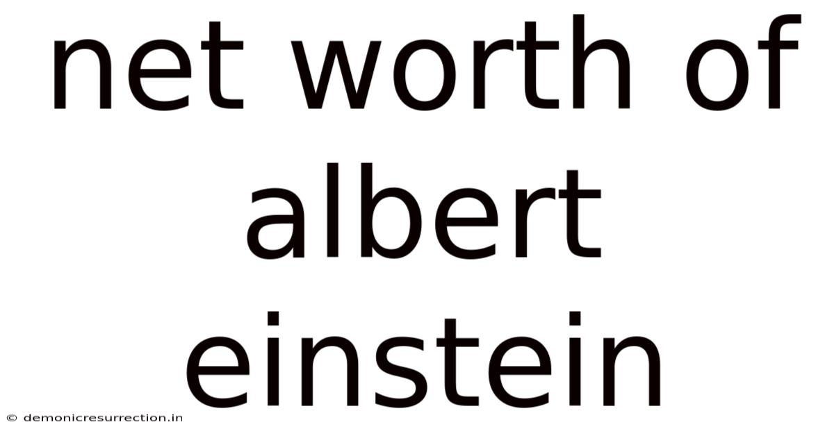 Net Worth Of Albert Einstein