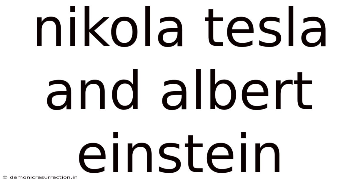 Nikola Tesla And Albert Einstein