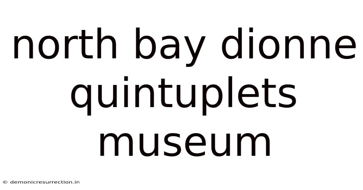 North Bay Dionne Quintuplets Museum