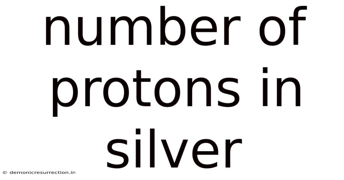 Number Of Protons In Silver