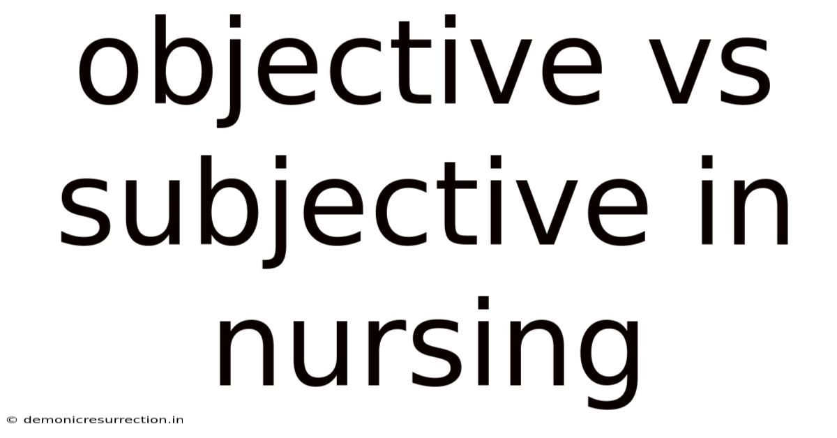 Objective Vs Subjective In Nursing