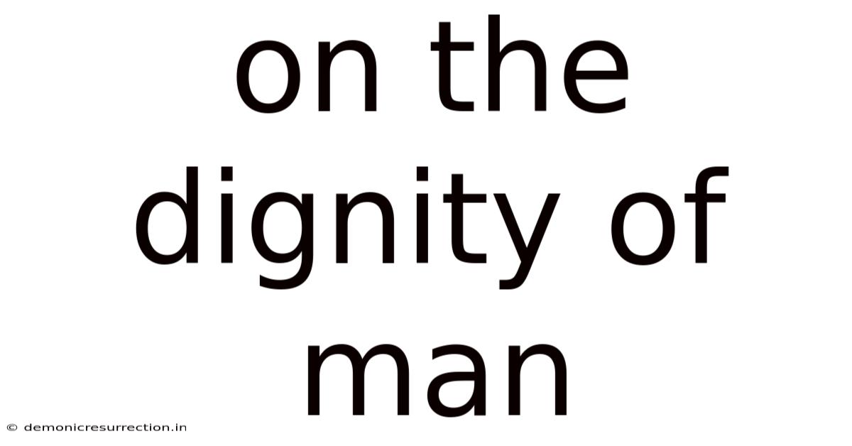 On The Dignity Of Man