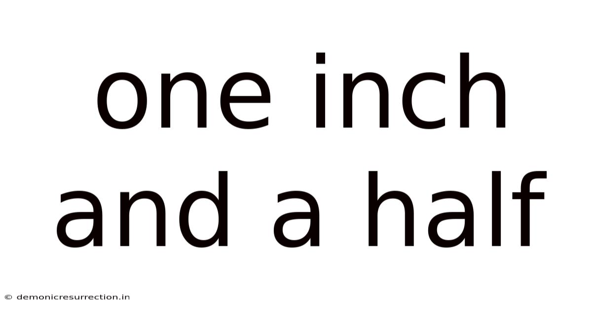 One Inch And A Half