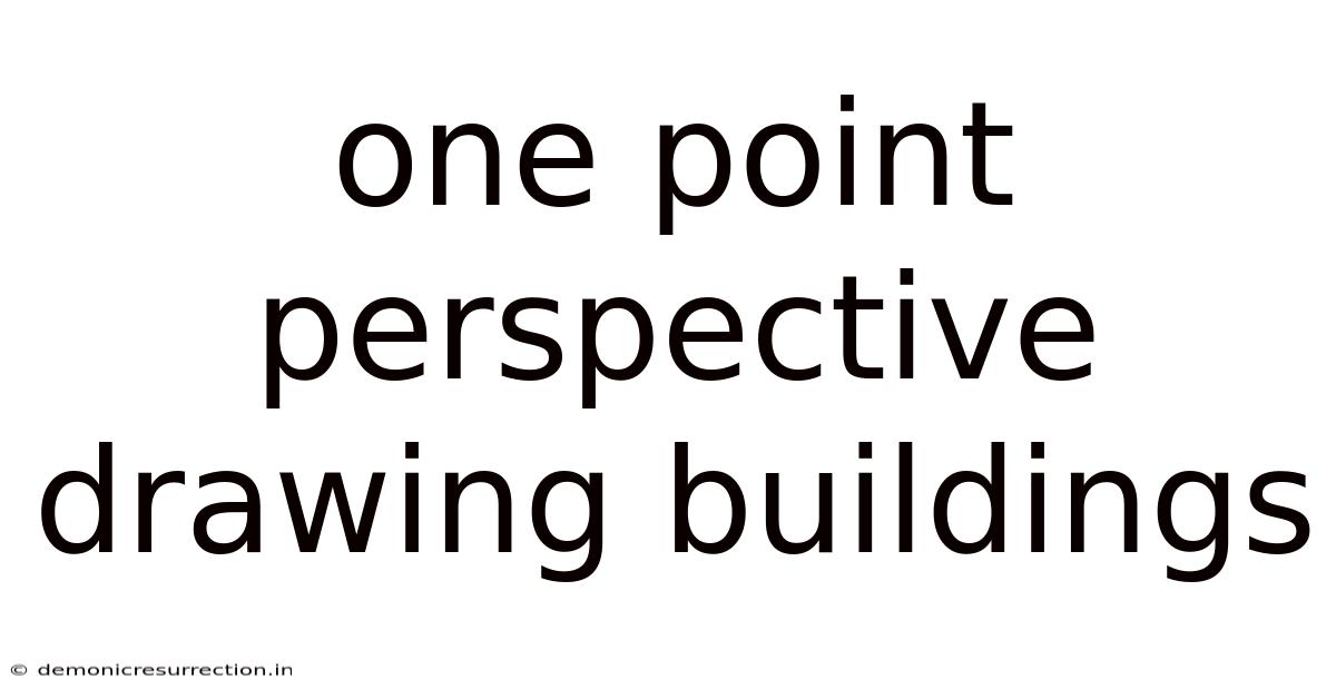 One Point Perspective Drawing Buildings