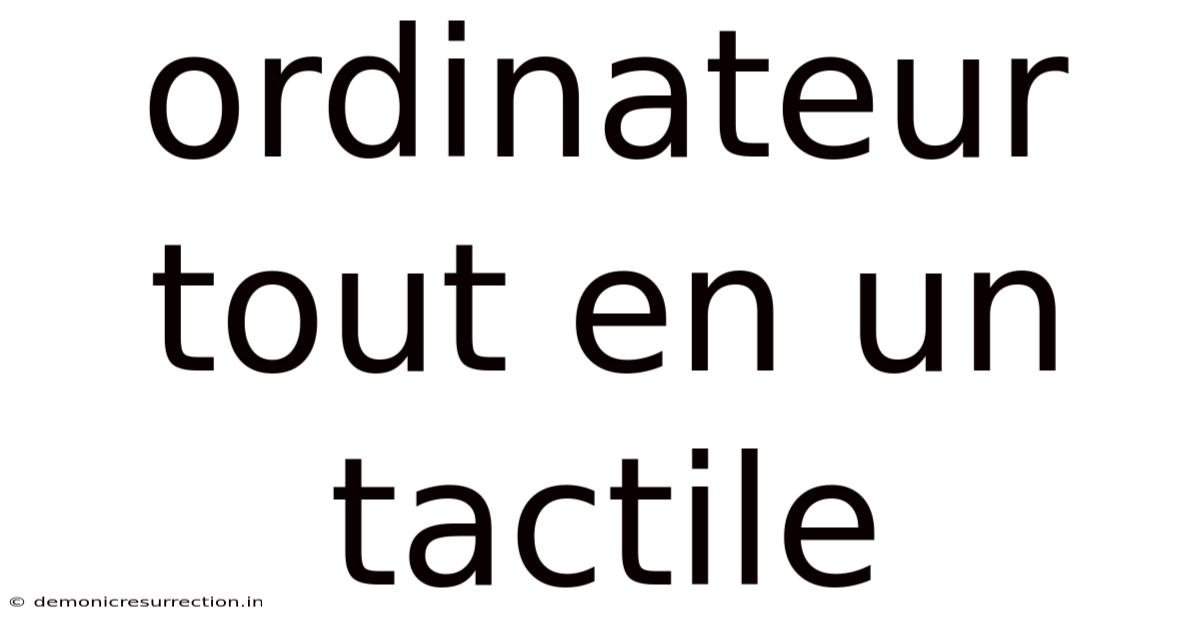 Ordinateur Tout En Un Tactile