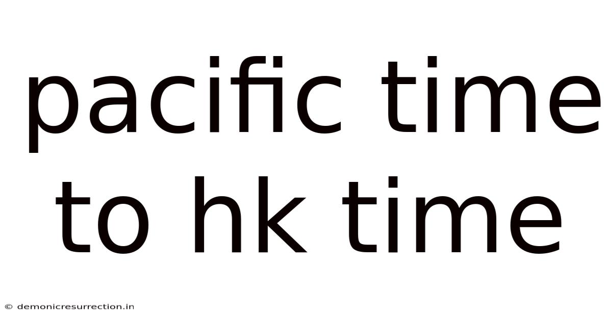 Pacific Time To Hk Time