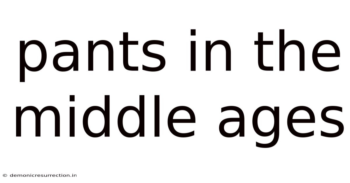 Pants In The Middle Ages