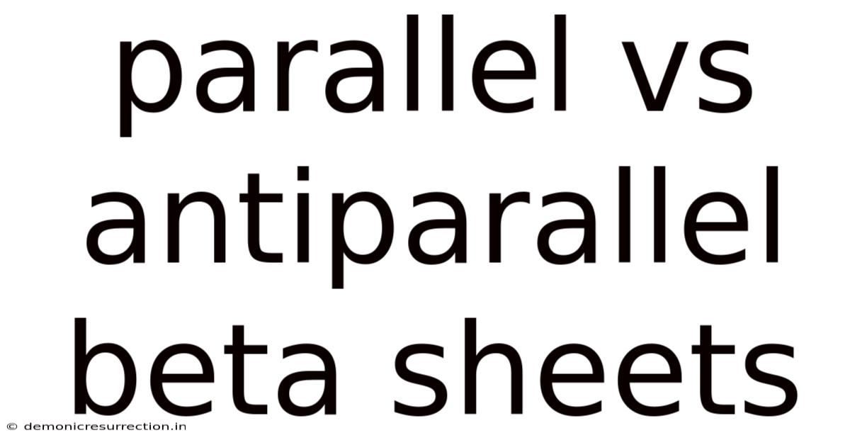 Parallel Vs Antiparallel Beta Sheets