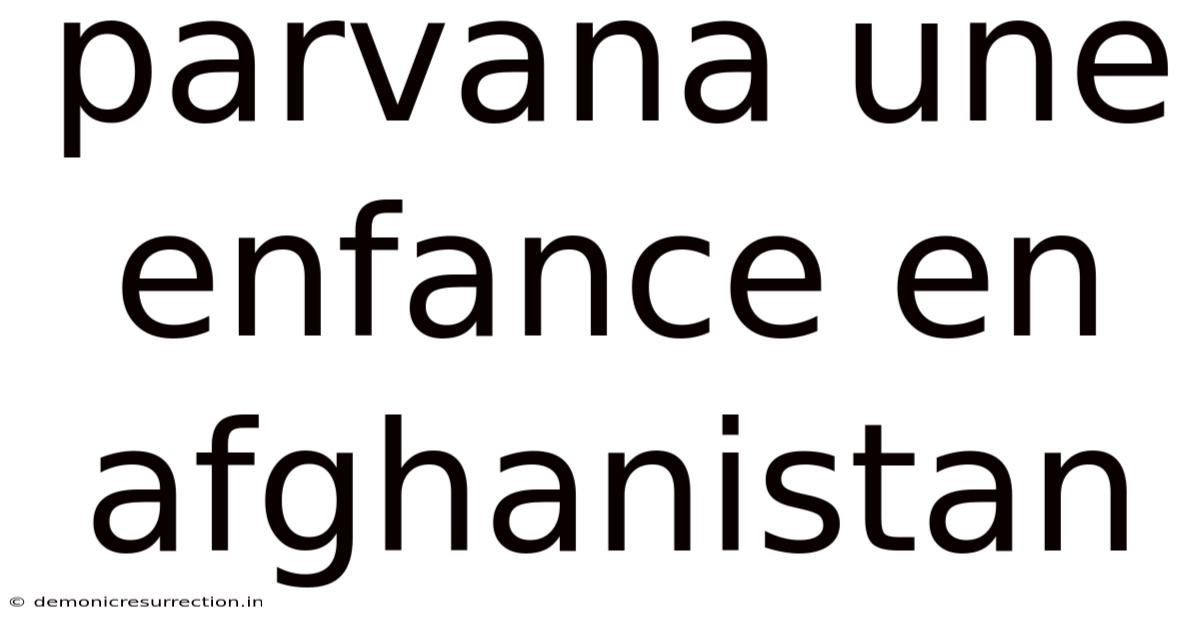 Parvana Une Enfance En Afghanistan