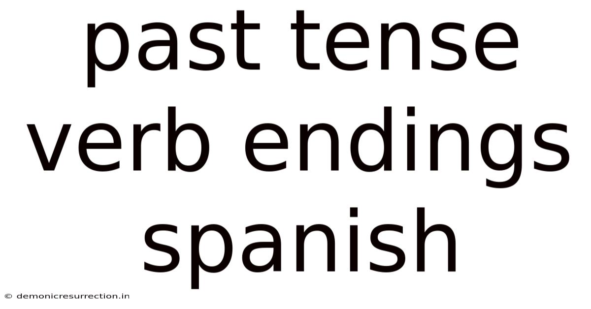 Past Tense Verb Endings Spanish