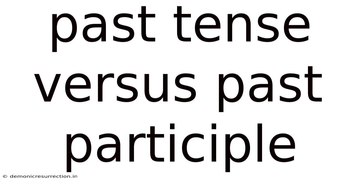 Past Tense Versus Past Participle