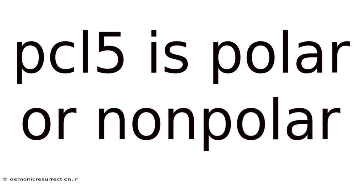 Pcl5 Is Polar Or Nonpolar