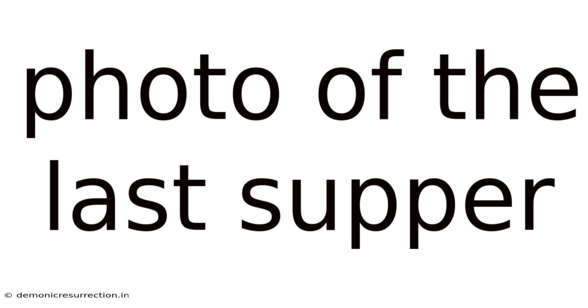 Photo Of The Last Supper