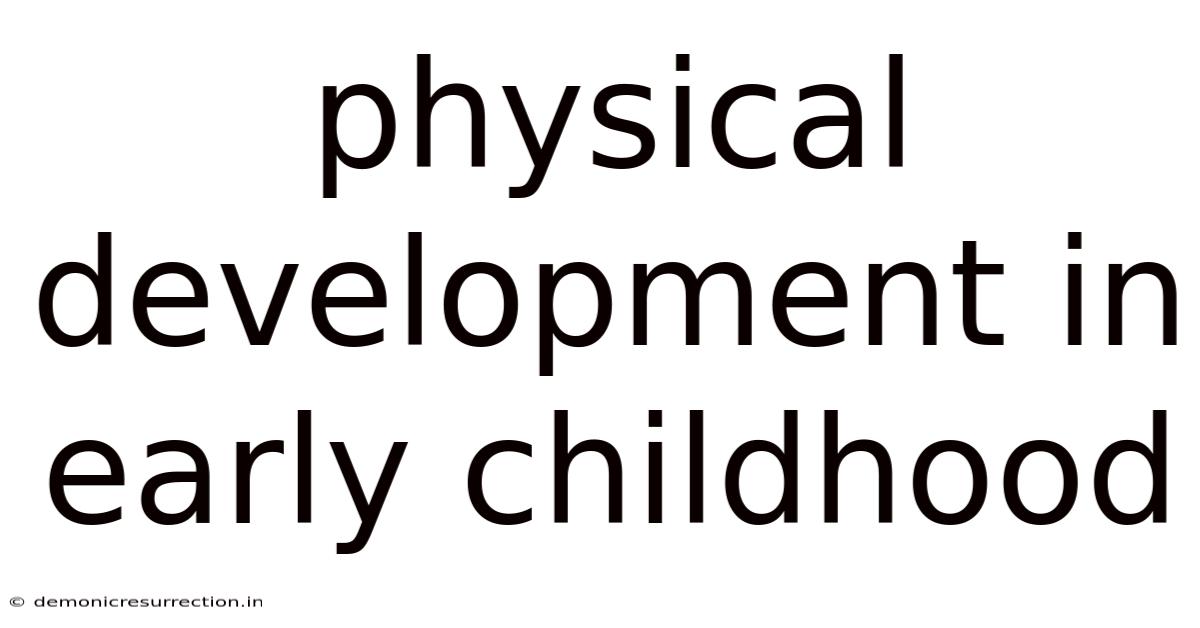 Physical Development In Early Childhood