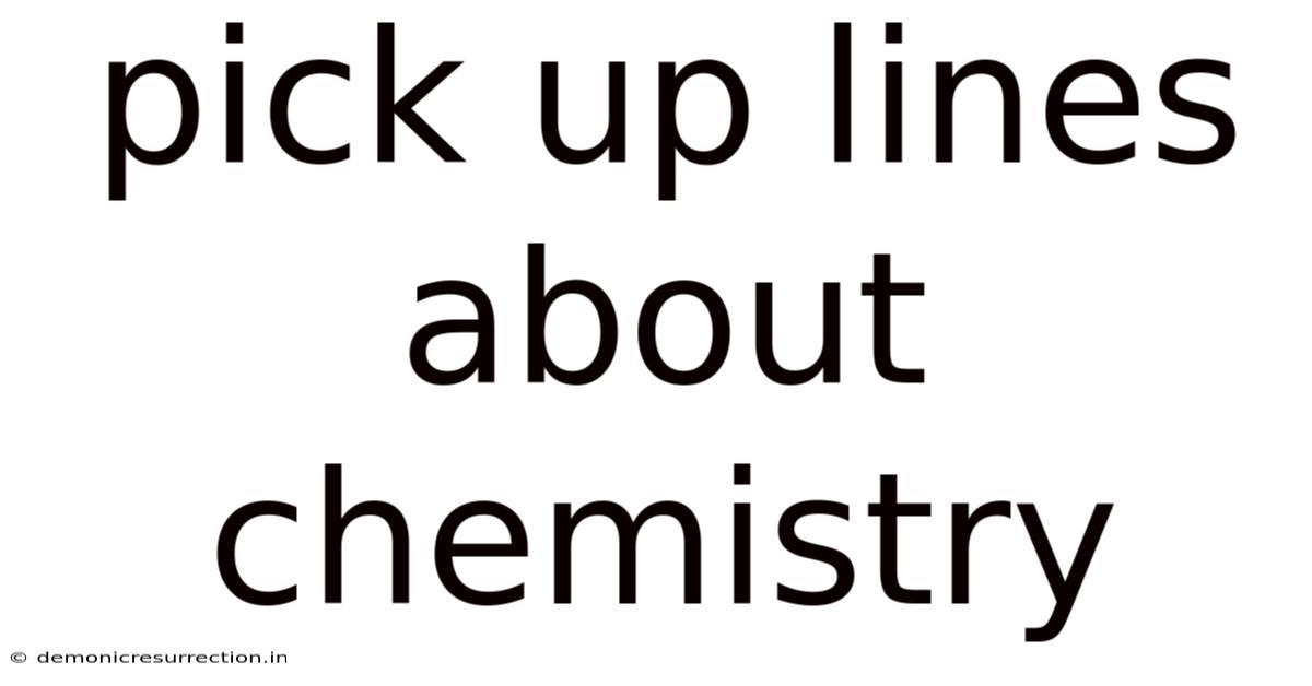 Pick Up Lines About Chemistry