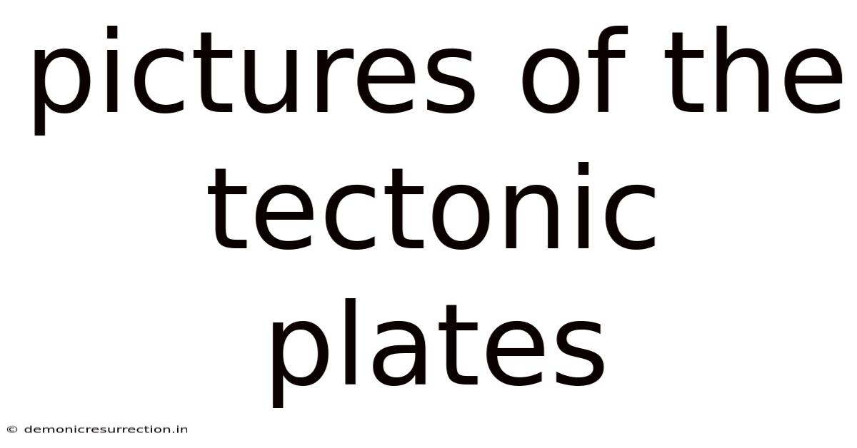 Pictures Of The Tectonic Plates