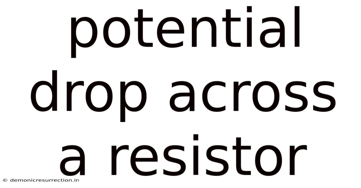 Potential Drop Across A Resistor