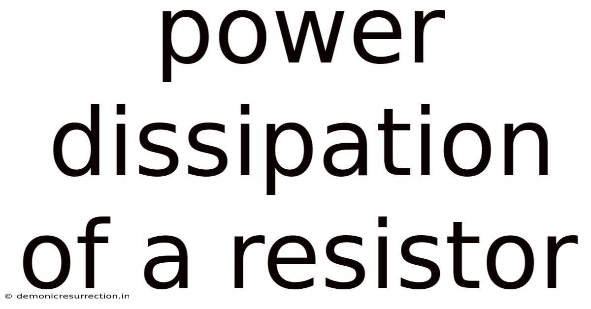 Power Dissipation Of A Resistor