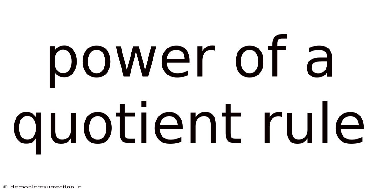 Power Of A Quotient Rule