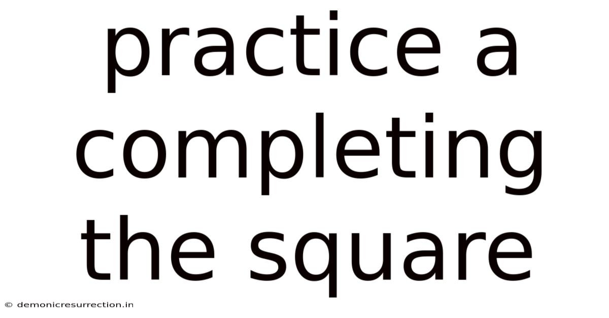 Practice A Completing The Square