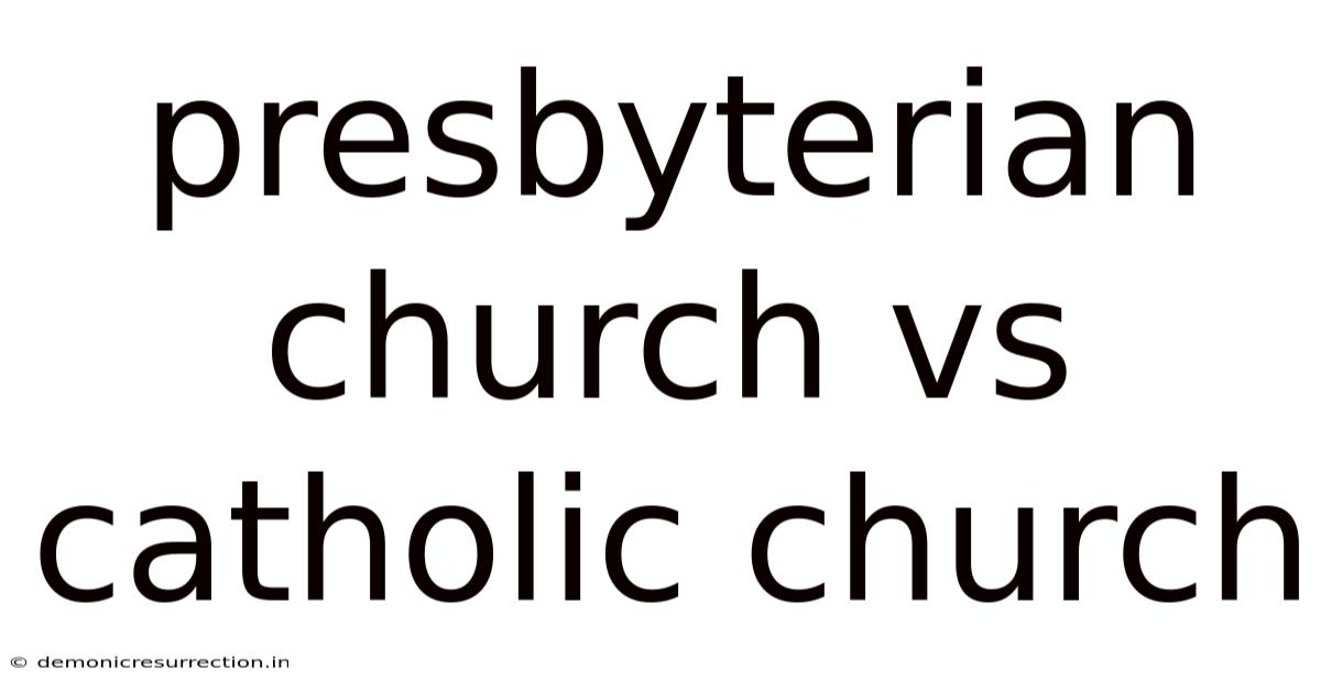 Presbyterian Church Vs Catholic Church