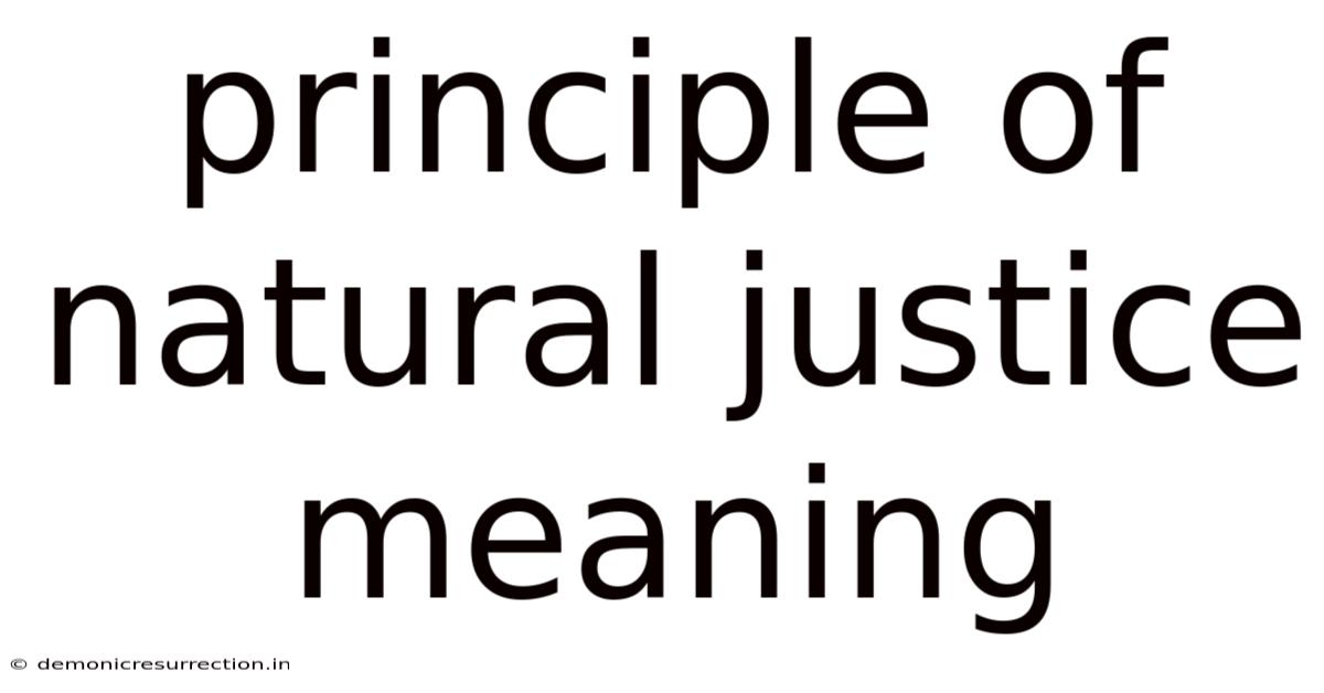Principle Of Natural Justice Meaning