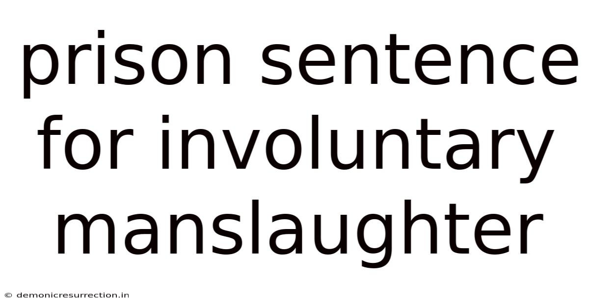 Prison Sentence For Involuntary Manslaughter