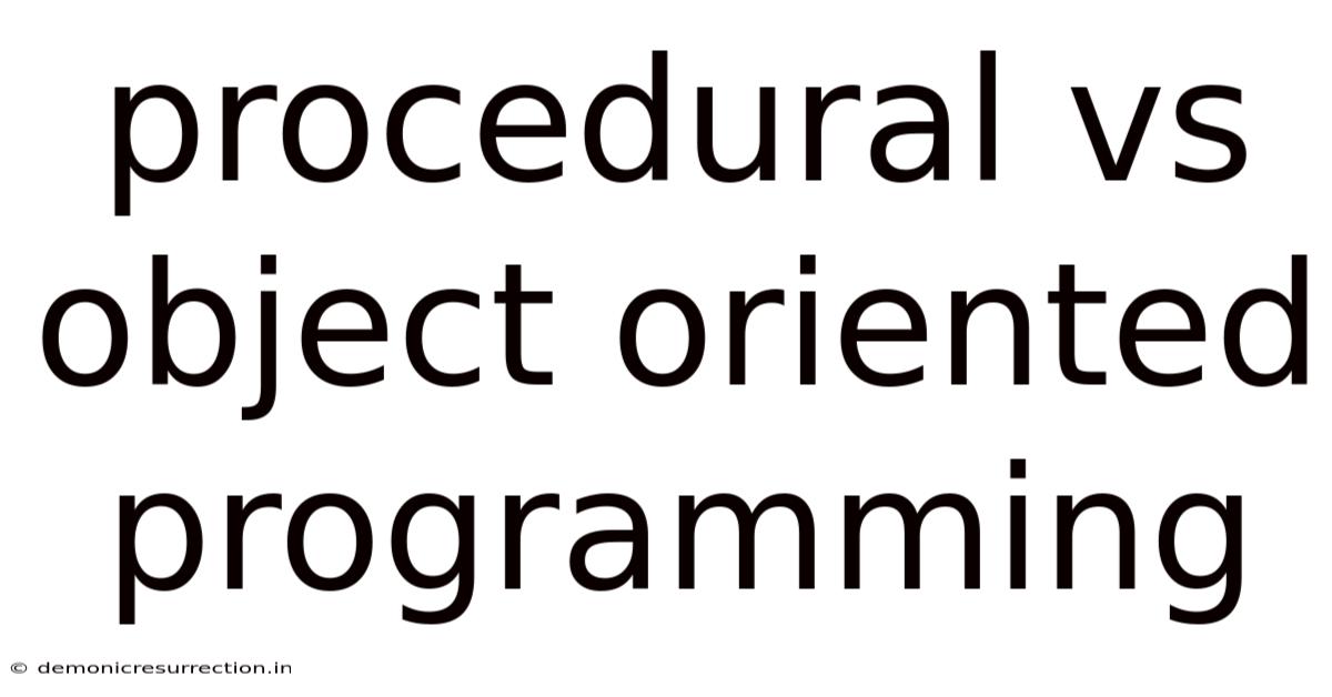 Procedural Vs Object Oriented Programming