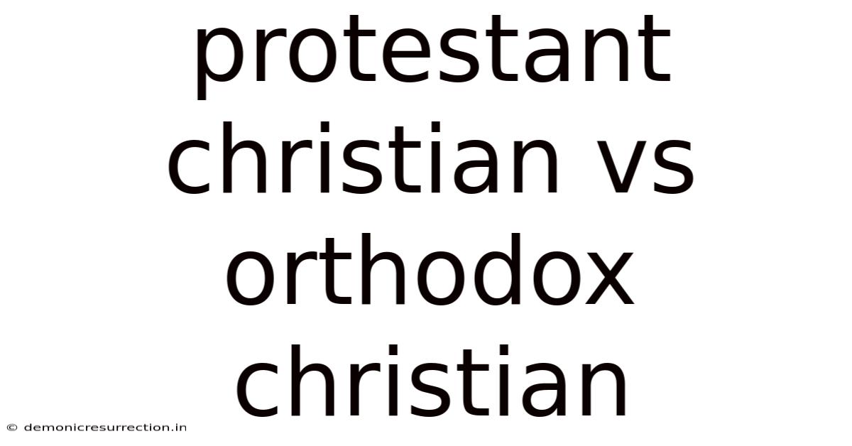 Protestant Christian Vs Orthodox Christian