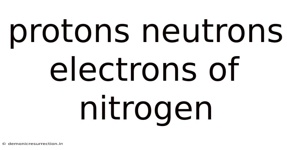 Protons Neutrons Electrons Of Nitrogen