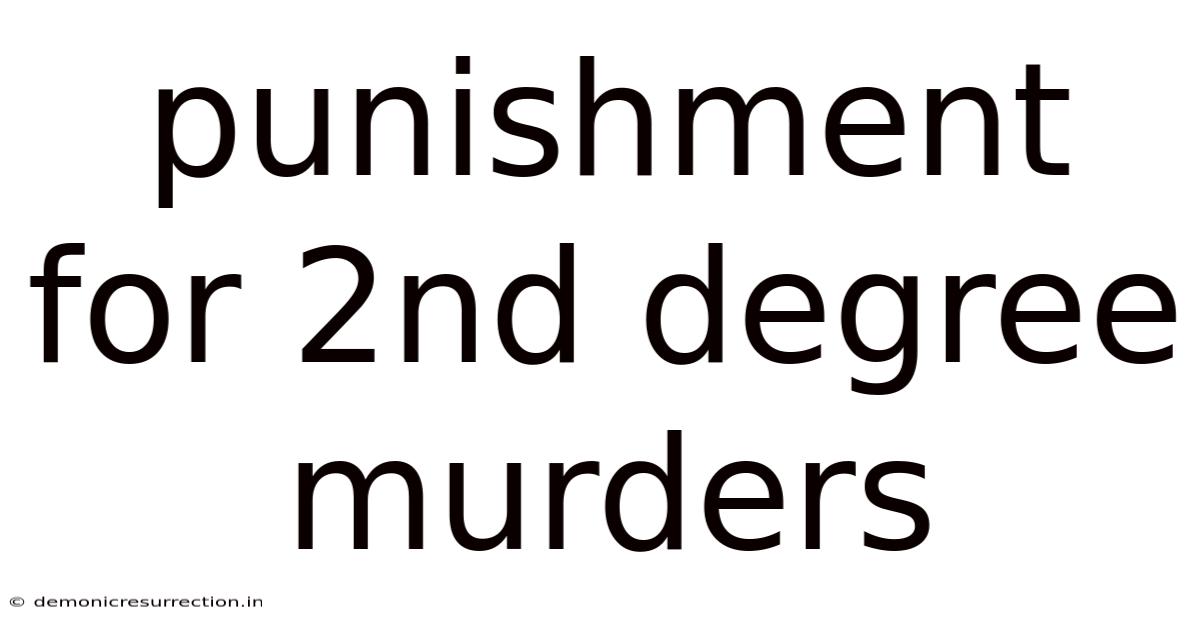 Punishment For 2nd Degree Murders