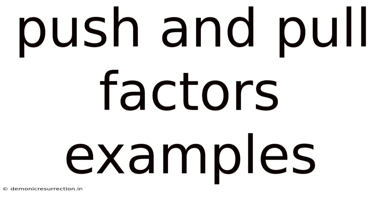 Push And Pull Factors Examples