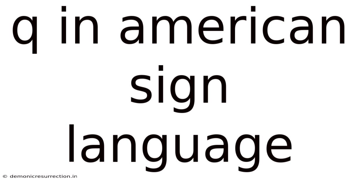 Q In American Sign Language