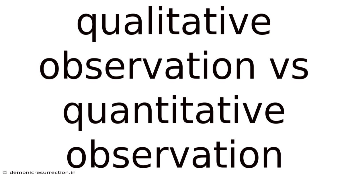 Qualitative Observation Vs Quantitative Observation