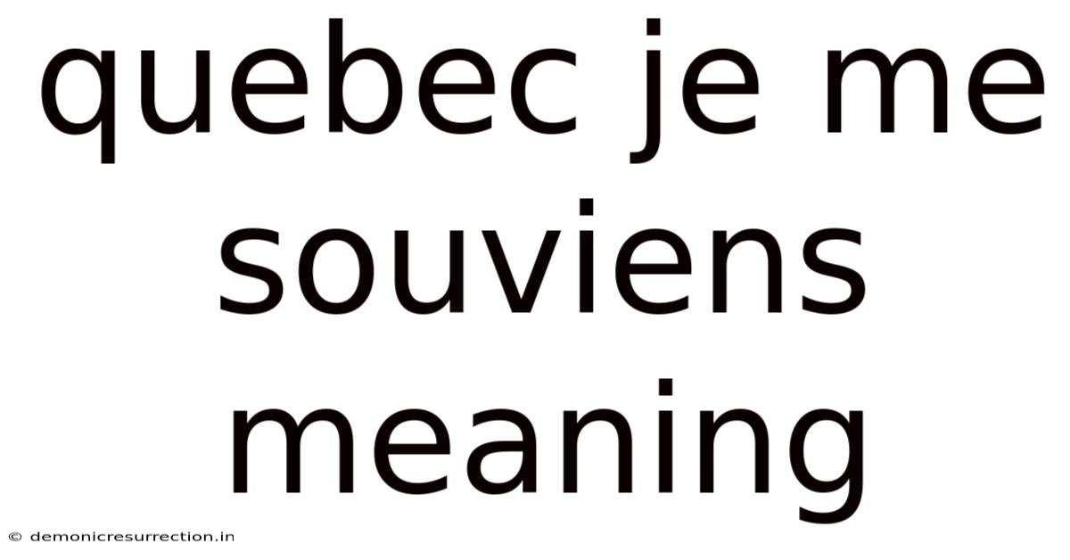 Quebec Je Me Souviens Meaning