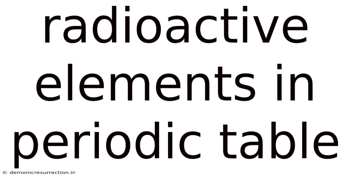 Radioactive Elements In Periodic Table