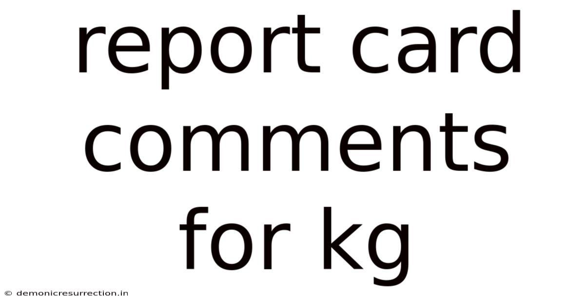 Report Card Comments For Kg