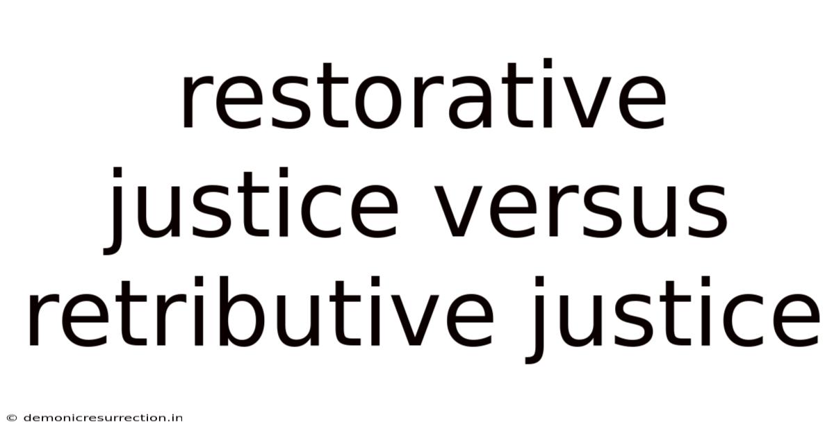 Restorative Justice Versus Retributive Justice