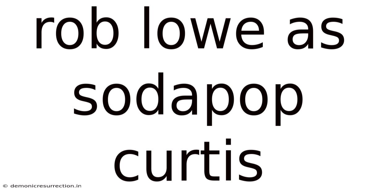 Rob Lowe As Sodapop Curtis