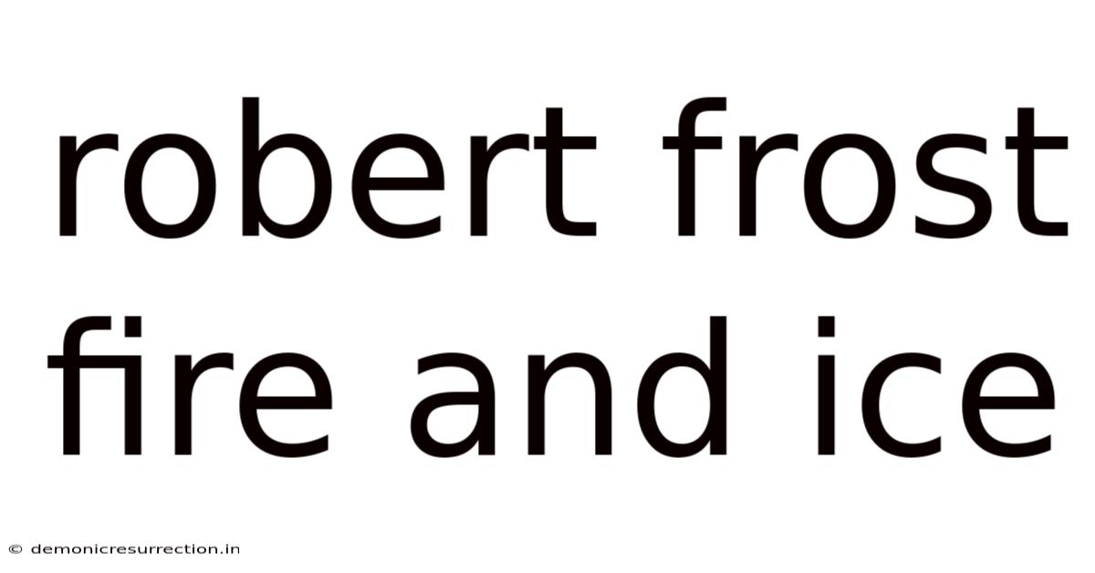 Robert Frost Fire And Ice