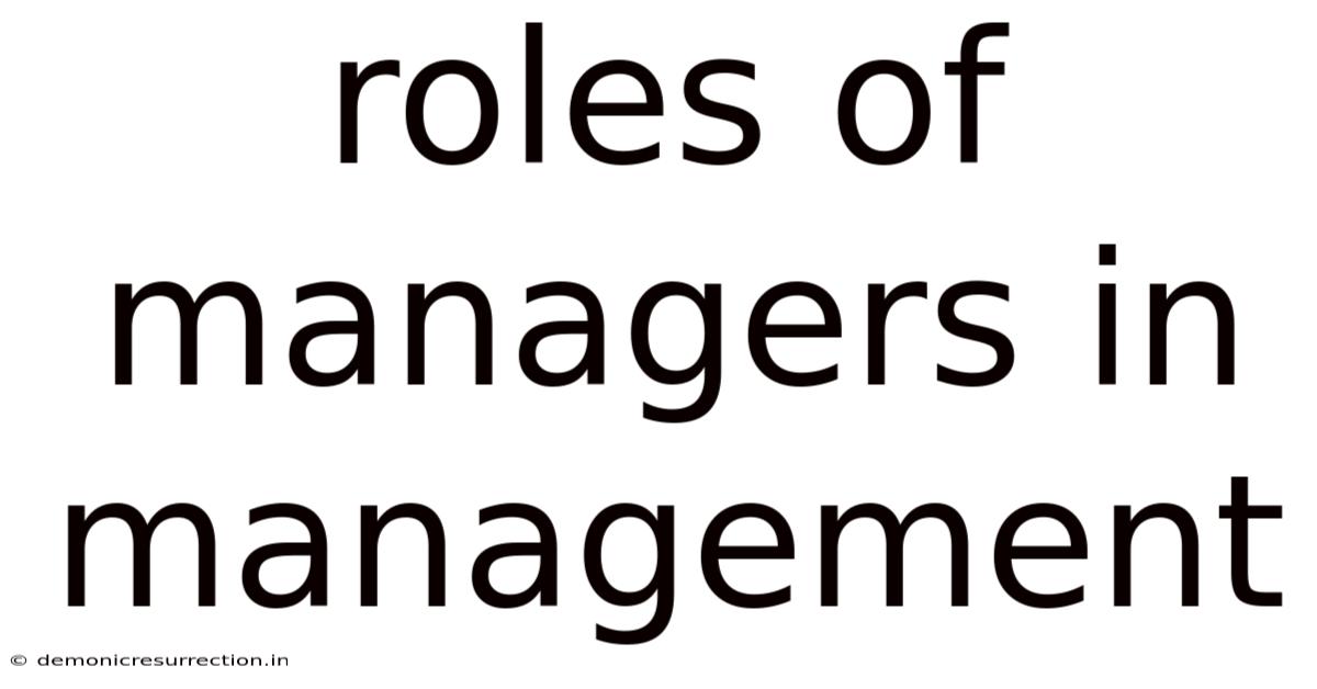 Roles Of Managers In Management