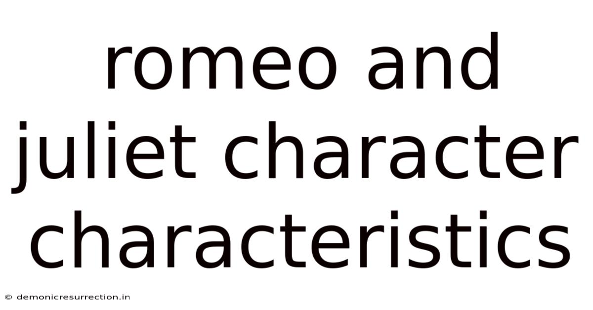 Romeo And Juliet Character Characteristics