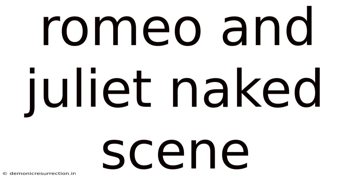 Romeo And Juliet Naked Scene