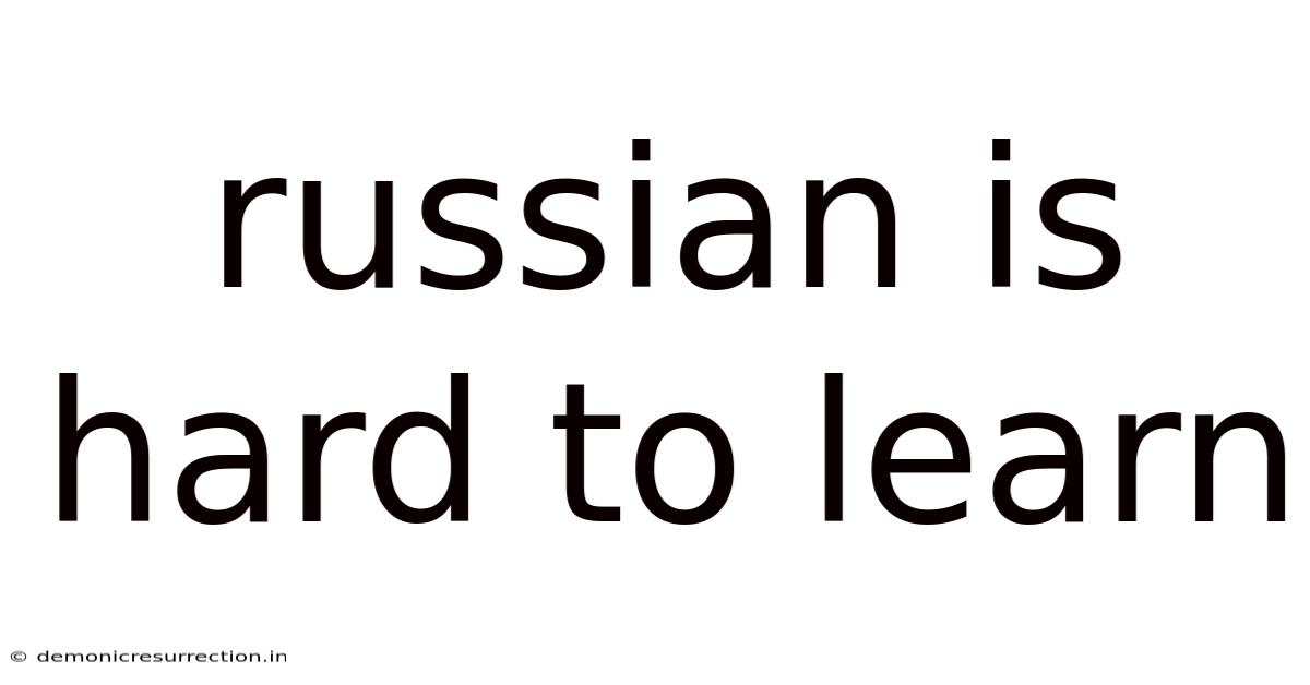 Russian Is Hard To Learn